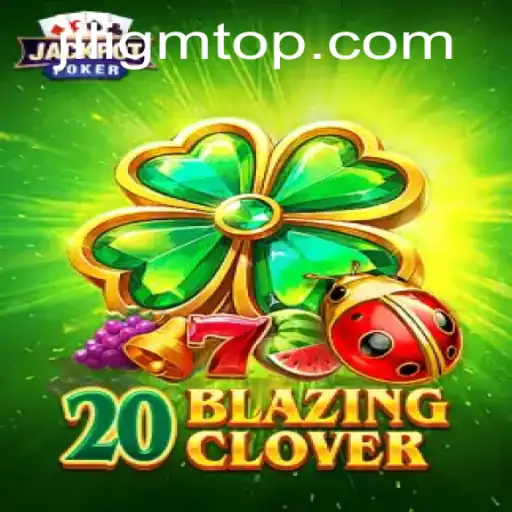 Unveiling 20BlazingClover: A New Era in Online Gaming at JILIGM.COM
