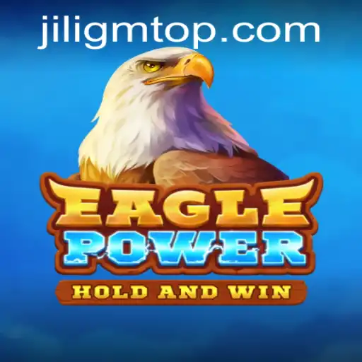 EaglePower: A Thrilling Gaming Adventure on JILIGM.COM